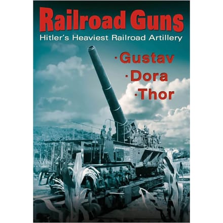 Railroad Guns: HitlerS Heaviest Road Artillery