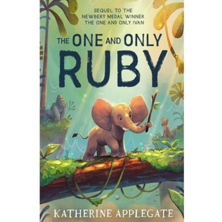 The One And Only Ruby - The One And Only Ivan - Katherine Applegate