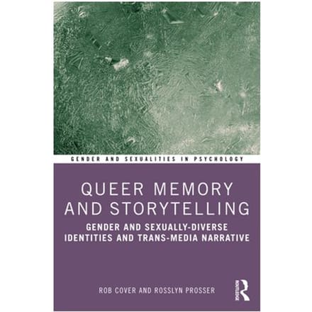 Queer Memory And Storytelling - Gender And Sexualities In Psychology - Rob Cover
