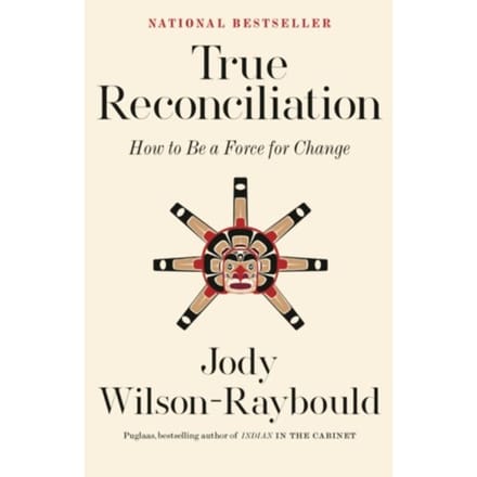 True Reconciliation - Wilson-Raybould, Jody
