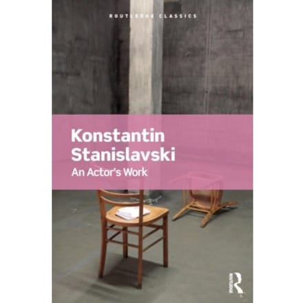 An Actor's Work - Routledge Classics - Stanislavski, Konstantin