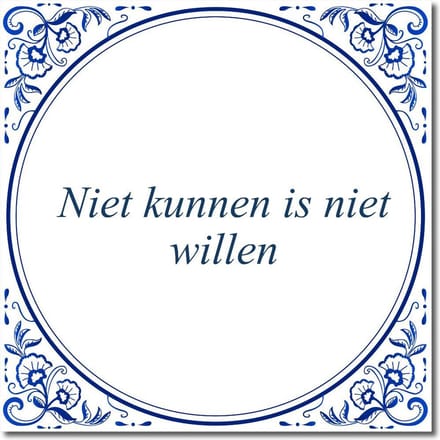 Tegeltje met standaard - Niet kunnen is niet willen