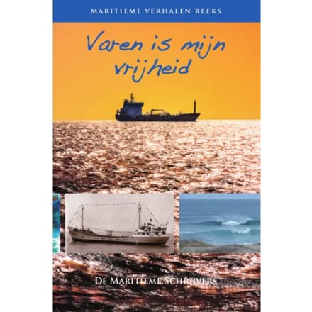 Varen Is Mijn Vrijheid - Maritieme Verhalen Reeks