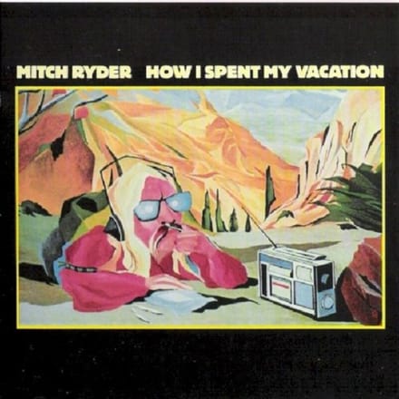 How I Spent My Vacation - Mitch Ryder