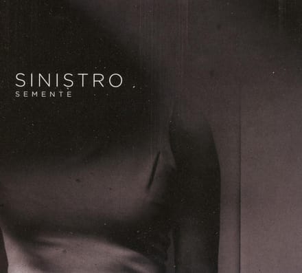 Semente - Sinistro