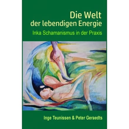 Die Welt Der Lebendigen Energie - Peter Geraedts en Inge Teunissen