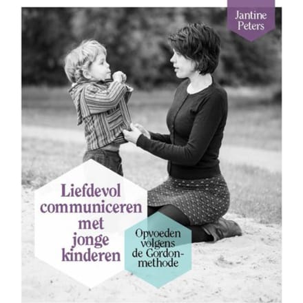 Liefdevol Communiceren Met Jonge Kinderen - Jantine Peters