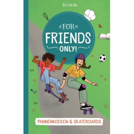 Pannenkoeken & Skateboards - For Friends Only! - Hetty van Aar