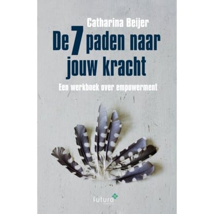 De 7 Paden Naar Jouw Kracht - Carin Beijer