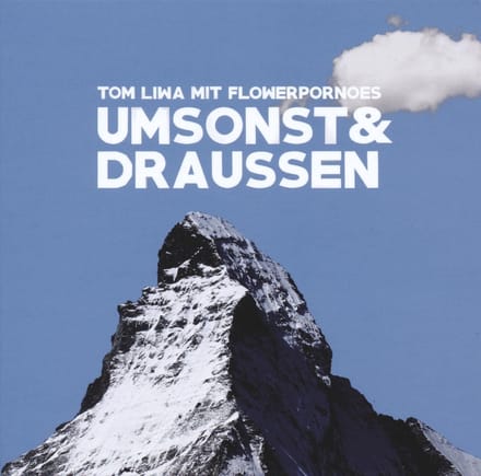 Tom Liwa Mit Flowerpornoes - Umsonst & Draussen (CD)