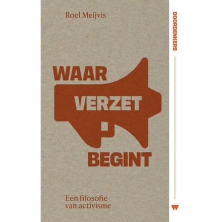 Waar Verzet Begint - Doordenkers - Roel Meijvis