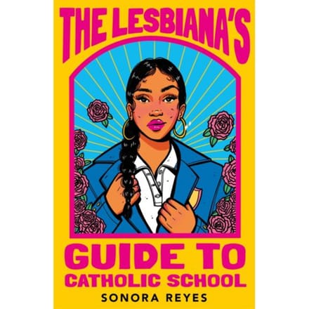 The Lesbiana's Guide To Catholic School - Sonido Reyes