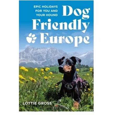 Dog-Friendly Europe - Lottie Gross