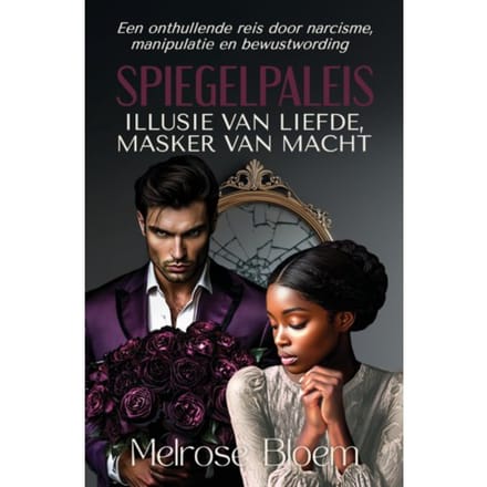 Spiegelpaleis: Illusie Van Liefde, Masker Van Macht - Melrose Bloem