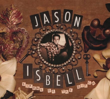 Sirens Of The Ditch - Jason Isbell