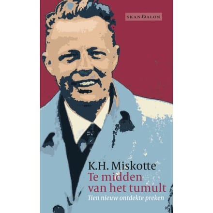 Te Midden Van Het Tumult - K.H. Miskotte