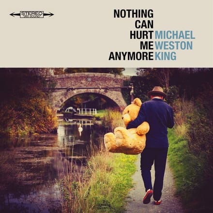 Michael Weston King - Nothing Can Hurt Me Anymore (CD)