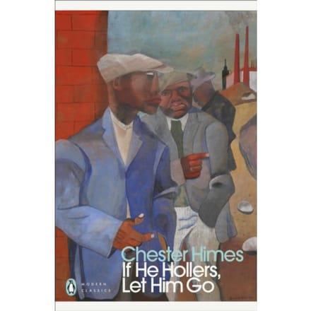 If He Hollers, Let Him Go - Chester Himes