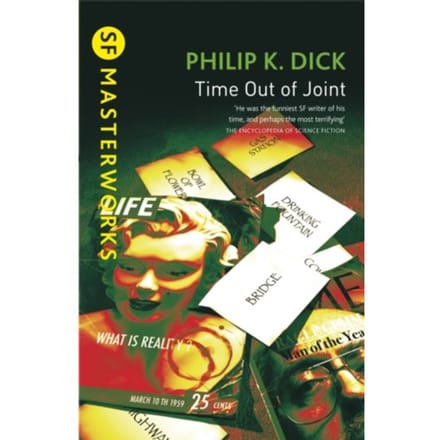 Time Out Of Joint - S.F. Masterworks - Philip K Dick