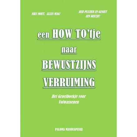 Een How To'Tje Naar Bewustzijnsverruiming - Paloma Manduapessij