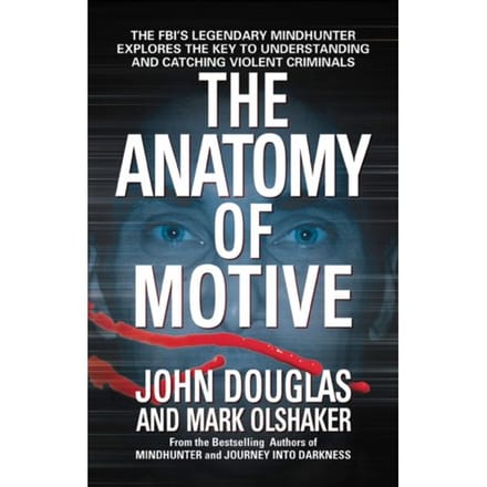 The Anatomy Of Motive - John E. Douglas
