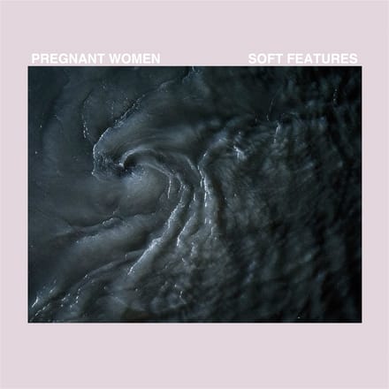 Pregnant Women - Soft Features (LP)