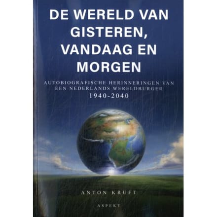 De Wereld Van Gisteren, Vandaag En Morgen - Anton Kruft