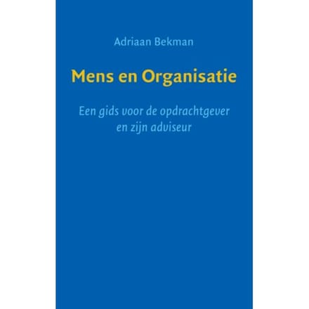 Mens En Organisatie - Adriaan Bekman