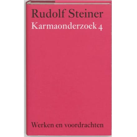 Karmaonderzoek / 4 - Werken En Voordrachten - Rudolf Steiner