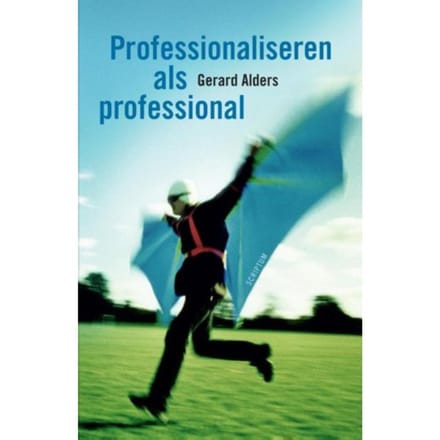 Professionaliseren Als Professional - Gerard Alders