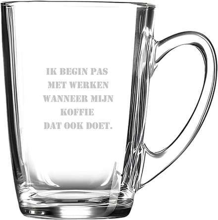 Gegraveerde Koffieglas 32cl Ik begin pas met werken wanneer mijn koffie dat ook doet