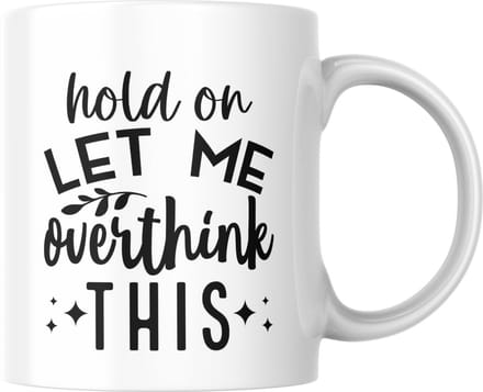 Mok 330ml – Hold on let me overthink this – Grappige mok – Humor cadeau – Dubbelzijdig bedrukt