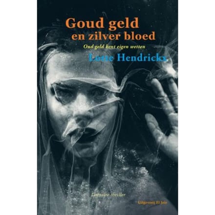 Goud Geld En Zilver Bloed - Lotte Hendrickx