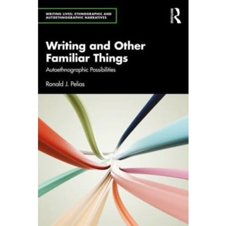 Writing And Other Familiar Things - Writing Lives: Ethnographic Narratives - Ronald J. (Southern Illinois Uni