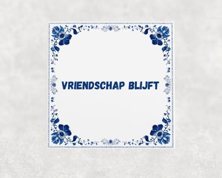 Spreuk tegel 15x15 cm Vriendschap blijft