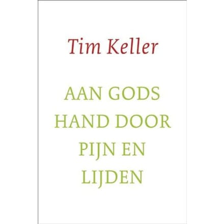 Aan Gods Hand Door Pijn En Lijden - Tim Keller