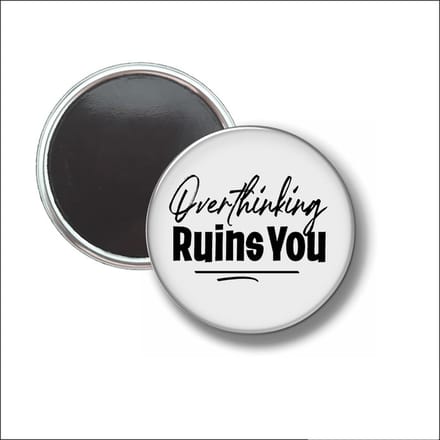 Button Met Magneet 58 MM - Overthinking Ruins You - NIET VOOR KLEDING