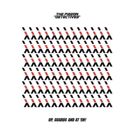 Up, Guards And At 'Em! - The Pigeon Detectives