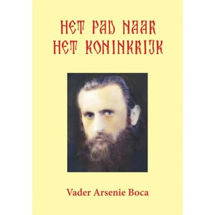 Het Pad Naar Het Koninkrijk - Arsenie Boca