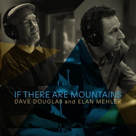 If There Are Mountains - Dave Douglas & Dave Mehler