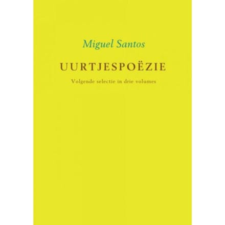 Uurtjespoëzie / Volgende Selectie In Drie Volumes - Miguel Santos