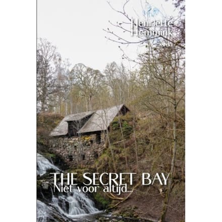 Niet Voor Altijd... - The Secret Bay - Henriëtte Hemmink