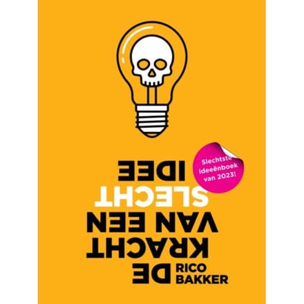 De Kracht Van Een Slecht Idee - Rico Bakker