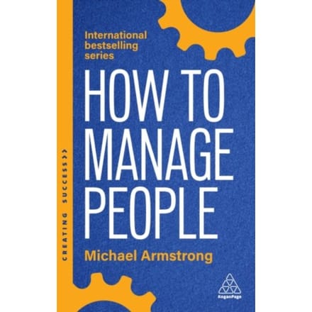 How To Manage People - Creating Success Series - Michael Armstrong