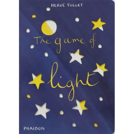 Hervé Tullet: The Game Of Light - Hervé Tullet