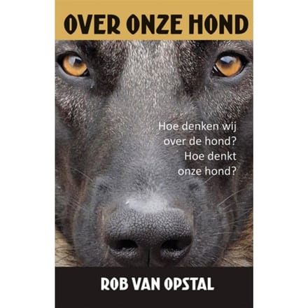 Over Onze Hond - Rob van Opstal
