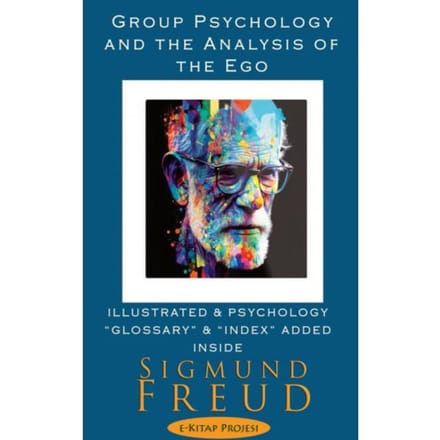 Group Psychology And The Analysis Of The Ego - Sigmund Freud