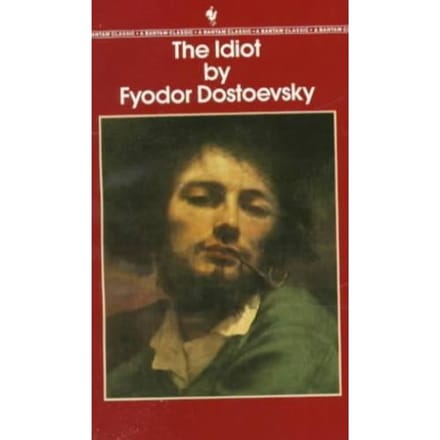 The Idiot - Fyodor Dostoevsky