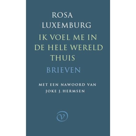 Ik Voel Me In De Hele Wereld Thuis - Rosa Luxemburg