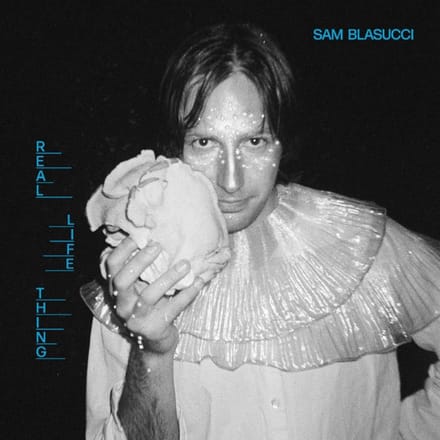 Real Life Thing - Sam Blasucci